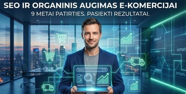 SEO nėra tik raktažodžiai – tai jūsų verslo matomumas ten, kur yra pirkėjai.